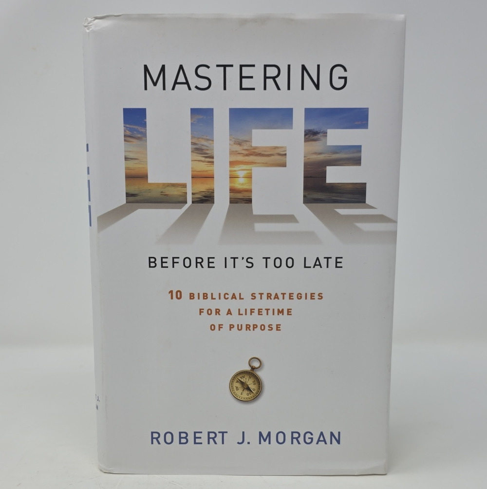 Morgan - Mastering Life Before It's Too Late Hardcover 2015 Christian Life